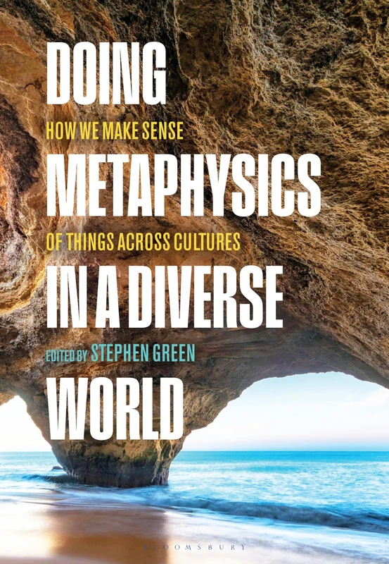 Doing Metaphysics in a Diverse World: How We Make Sense of Things Across Cultures