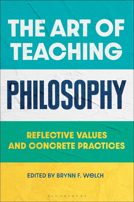 Art of Teaching Philosophy, The: Reflective Values and Concrete Practices