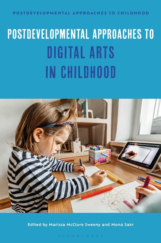 Postdevelopmental Approaches to Digital Arts in Childhood (Postdevelopmental Approaches to Childhood)