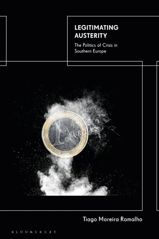 Legitimating Austerity: The Politics of Crisis in Southern Europe