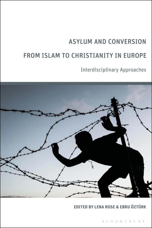 Asylum and Conversion to Christianity in Europe: Interdisciplinary Approaches