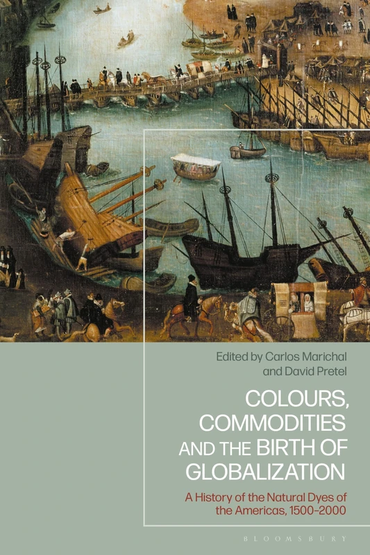 Colours, Commodities and the Birth of Globalization: A History of the Natural Dyes of the Americas, 1500-2000 - Image 1