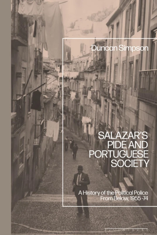 Salazar’s PIDE and Portuguese Society: A History of the Political Police From Below, 1955-74 - Image 1