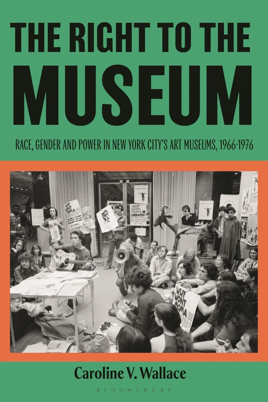 The Right to the Museum: Race, Gender and Power in New York City’s Art Museums, 1966-1976