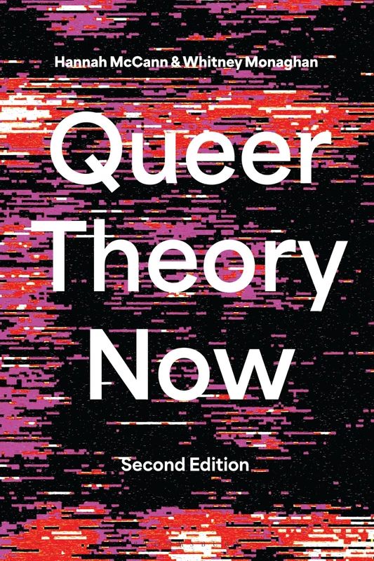 Queer Theory Now: From Foundations to Futures