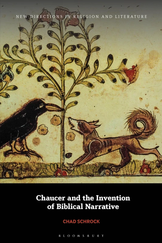 Chaucer and the Invention of Biblical Narrative (New Directions in Religion and Literature)