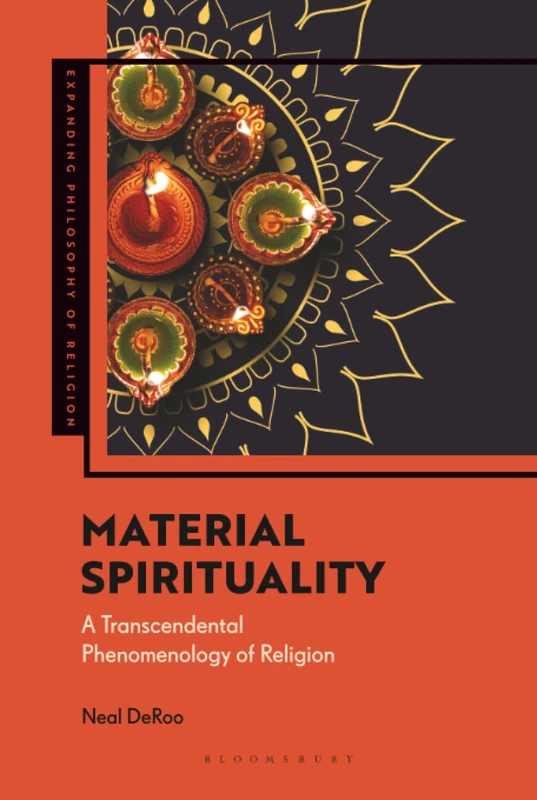 Material Spirituality: A Transcendental Phenomenology of Religion (Expanding Philosophy of Religion)