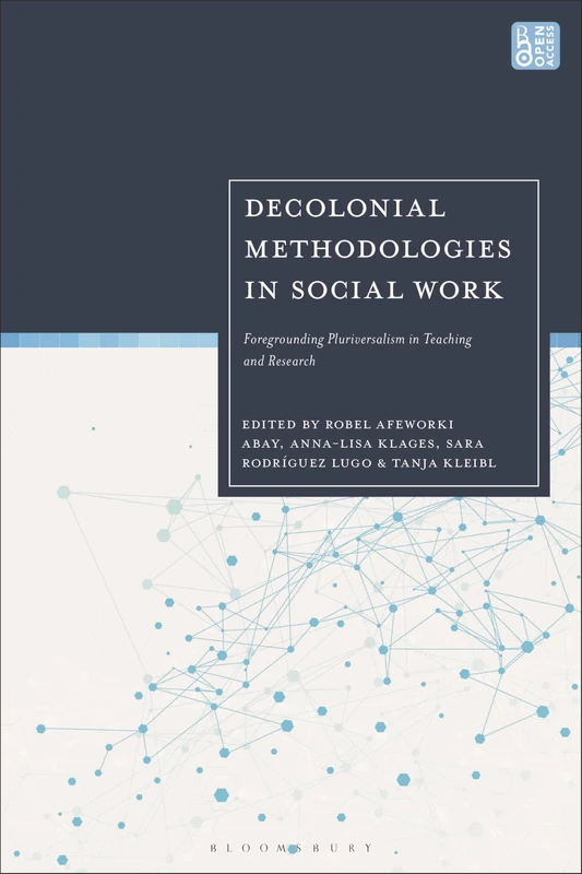 Decolonial Methodologies in Social Work: Foregrounding Pluriversalism in Teaching and Research