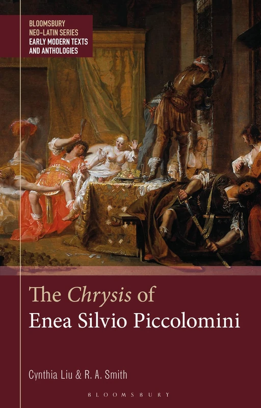 Chrysis of Enea Silvio Piccolomini, The (Bloomsbury Neo-Latin Series: Early Modern Texts and Anthologies)