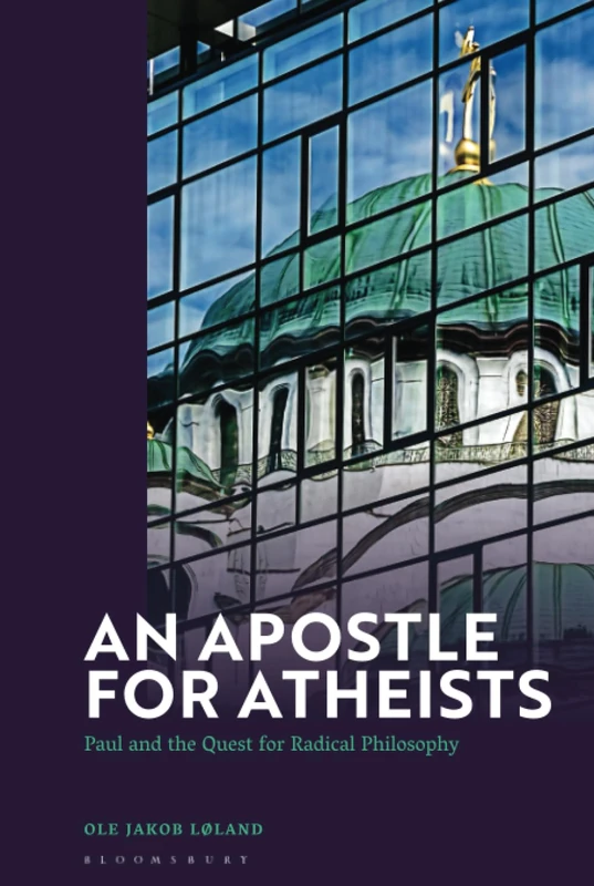 Apostle for Atheists, An: Paul and the Quest for Radical Philosophy