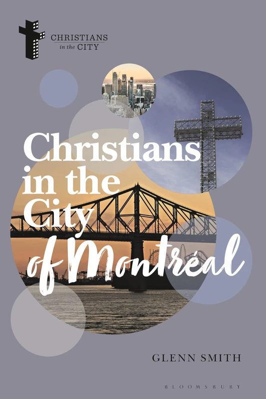 Christians in the City of Montréal (Christians in the City: Studies in Contemporary Global Christianity)