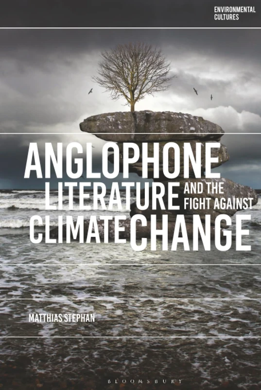 Anglophone Literature and the Fight Against Climate Change (Environmental Cultures)
