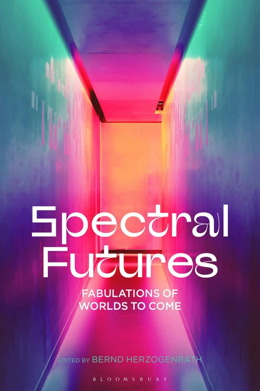 Spectral Futures: Fabulations of Worlds to Come (Future's Theory)