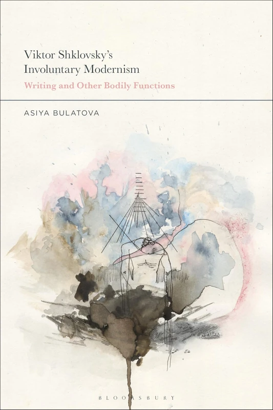 Viktor Shklovsky’s Involuntary Modernism: Writing and Other Bodily Functions