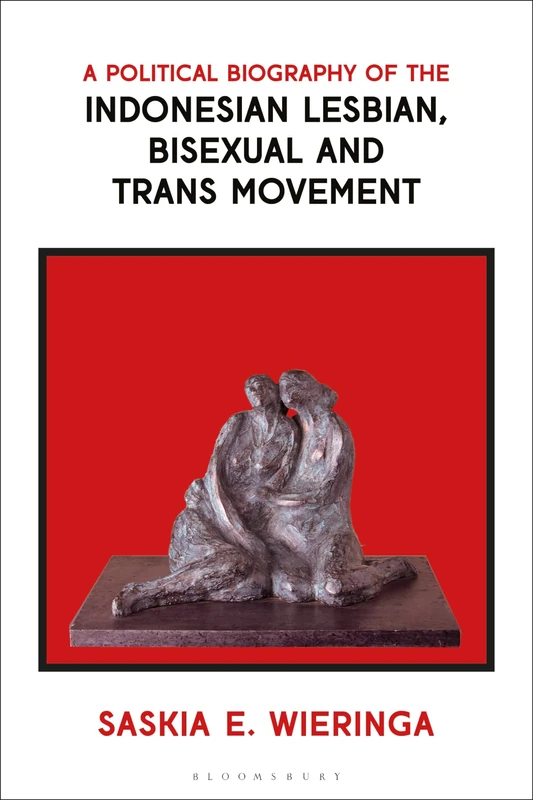 Political Biography of the Indonesian Lesbian, Bisexual and Trans Movement, A