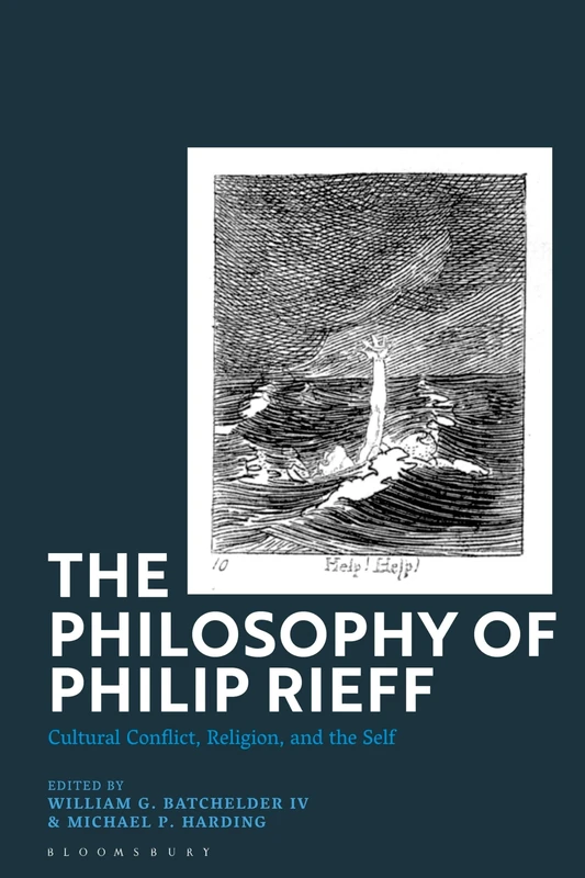 Philosophy of Philip Rieff, The: Cultural Conflict, Religion and the Self