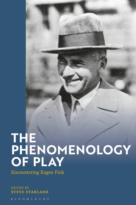 Phenomenology of Play, The: Encountering Eugen Fink