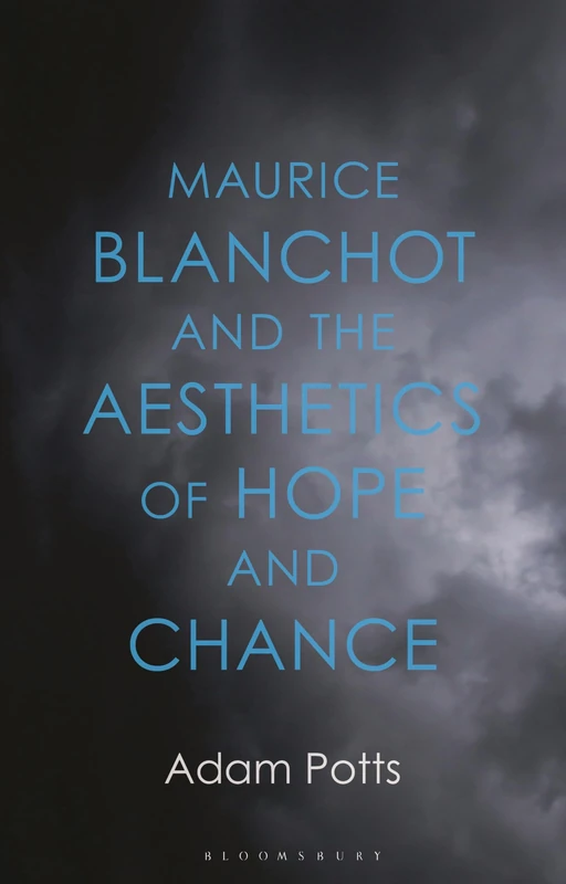Maurice Blanchot and the Aesthetics of Hope and Chance