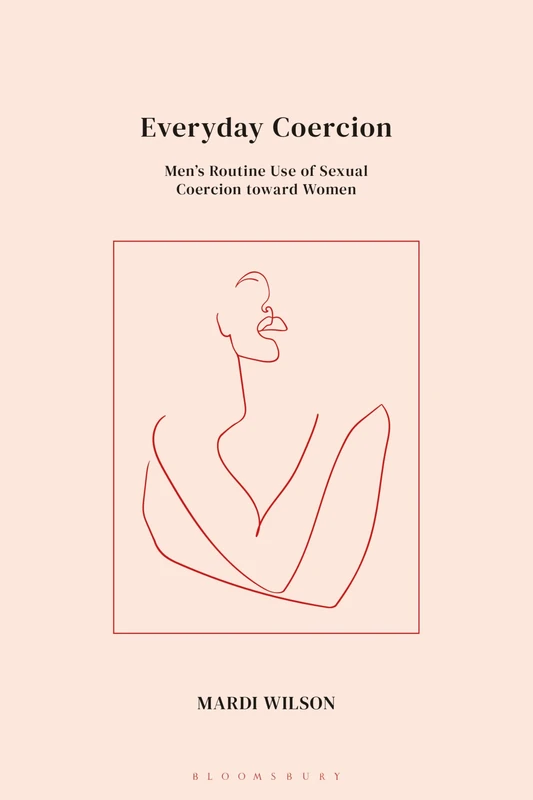 Everyday Coercion: Men's Routine Use of Sexual Coercion toward Women