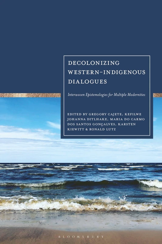 Decolonizing Western-Indigenous Dialogues: Interwoven Epistemologies for Multiple Modernities