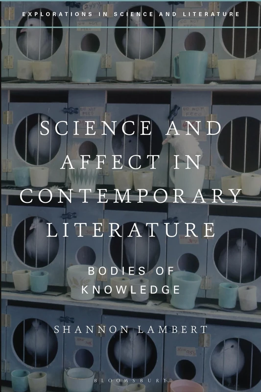 Science and Affect in Contemporary Literature: Bodies of Knowledge (Explorations in Science and Literature)