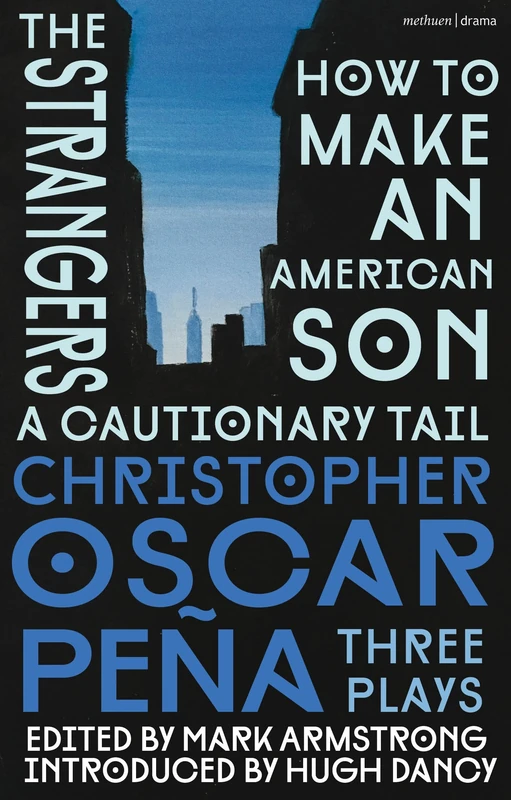 christopher oscar peña: Three Plays: how to make an American Son; the strangers; a cautionary tail (Methuen Drama Play Collections) - Image 1