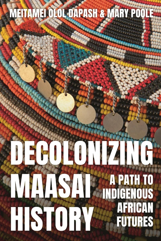 Decolonizing Maasai History: A Path to Indigenous African Futures - Image 1
