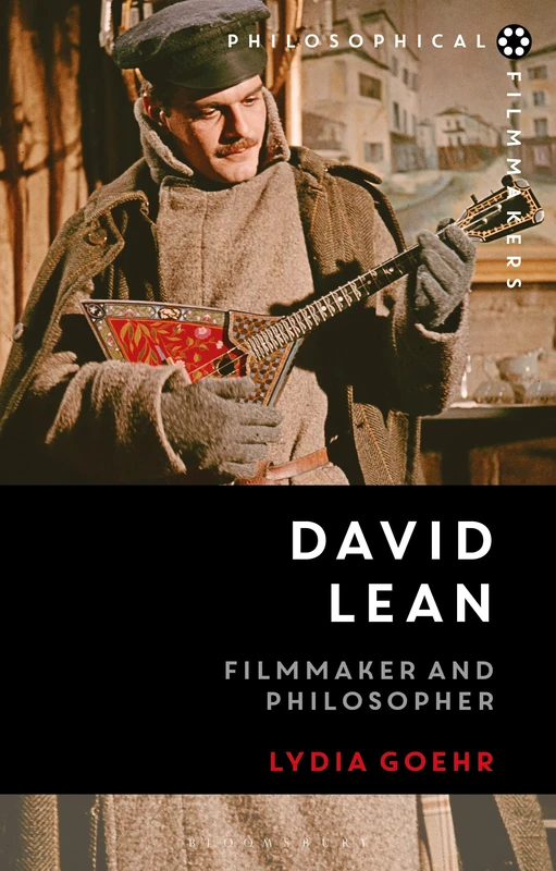 David Lean: Filmmaker and Philosopher (Philosophical Filmmakers)