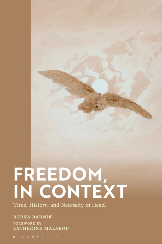 Freedom, in Context: Time, History, and Necessity in Hegel
