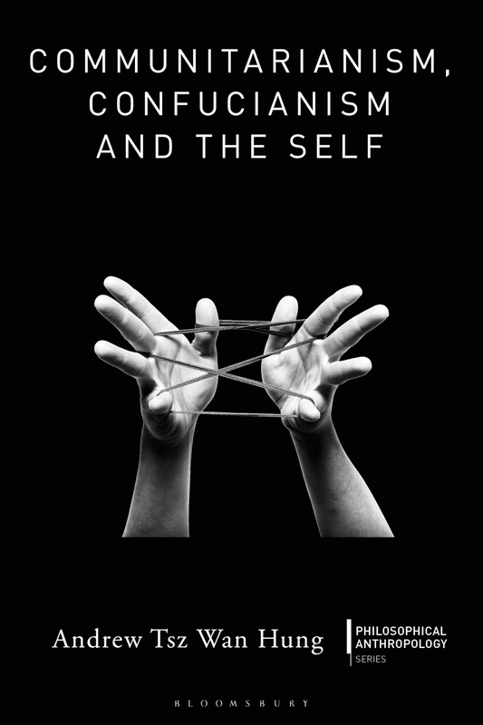 Communitarianism, Confucianism and the Self (Philosophical Anthropology)