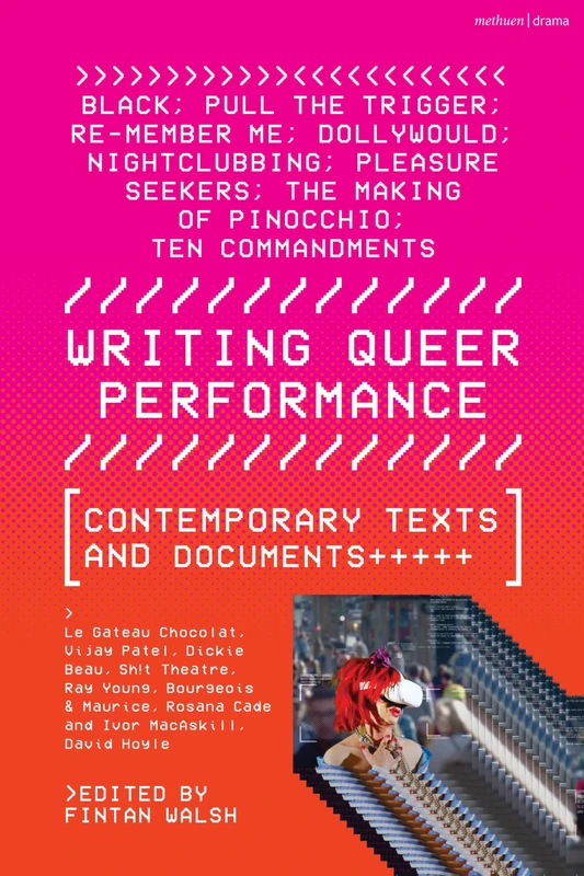 Writing Queer Performance: Contemporary Texts and Documents (Methuen Drama Play Collections)