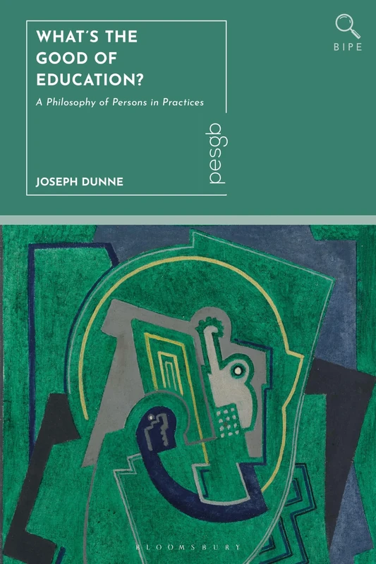 What's the Good of Education?: A Philosophy of Persons in Practices (Bloomsbury Inquiries in Philosophy and Education) - Image 1