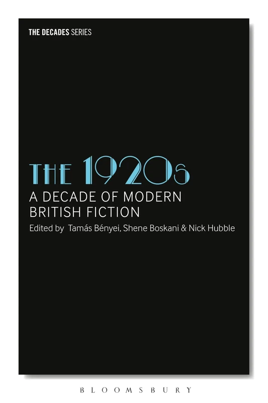1920s, The: A Decade of Modern British Fiction (The Decades Series)