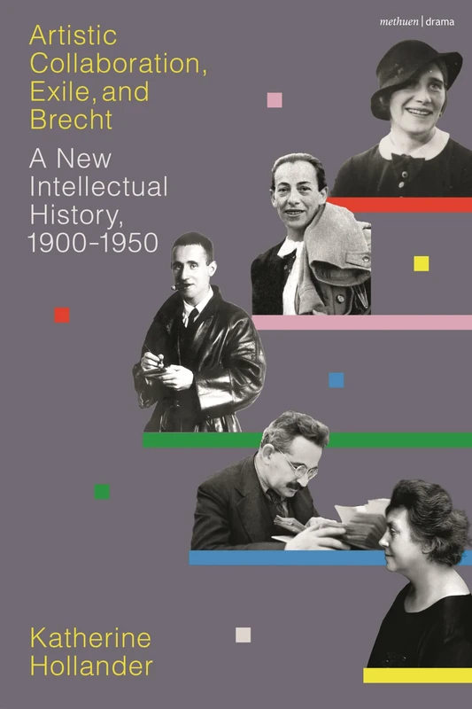 Artistic Collaboration, Exile, and Brecht: A New Intellectual History, 1900-1950
