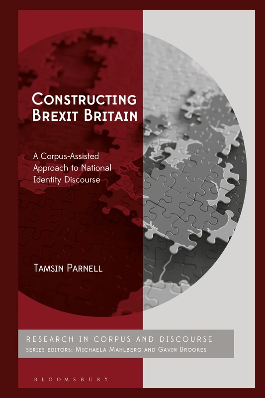 Constructing Brexit Britain: A Corpus-Assisted Approach to National Identity Discourse (Corpus and Discourse)