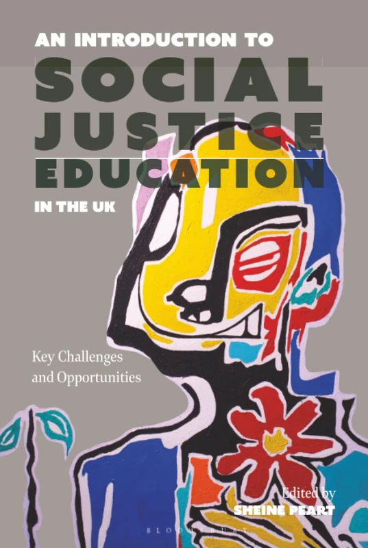 Introduction to Social Justice Education in the UK, An: Key Challenges and Opportunities