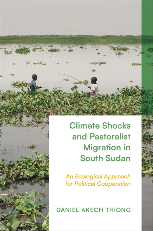 Climate Shocks and Pastoralist Migration in South Sudan: An Ecological Approach for Political Cooperation