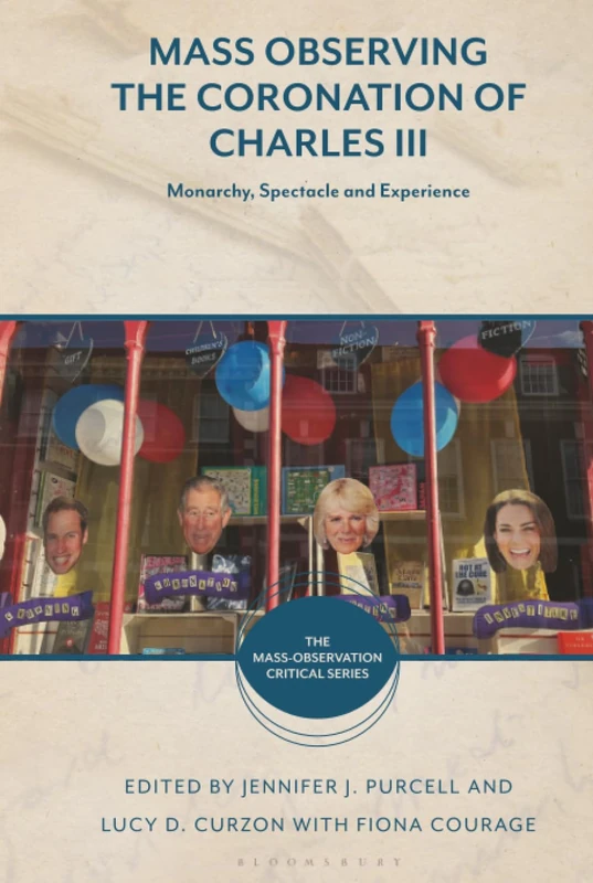 Mass Observing the Coronation of Charles III: Monarchy, Spectacle and Experience (The Mass-Observation Critical Series) - Image 1