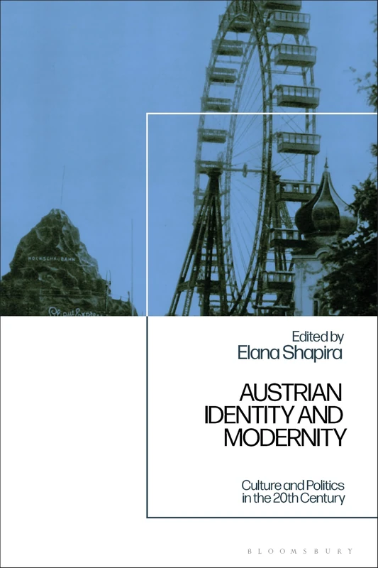 Austrian Identity and Modernity: Culture and Politics in the 20th Century