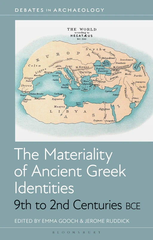 Materiality of Ancient Greek Identities, 9th to 2nd Centuries BCE, The (Debates in Archaeology)