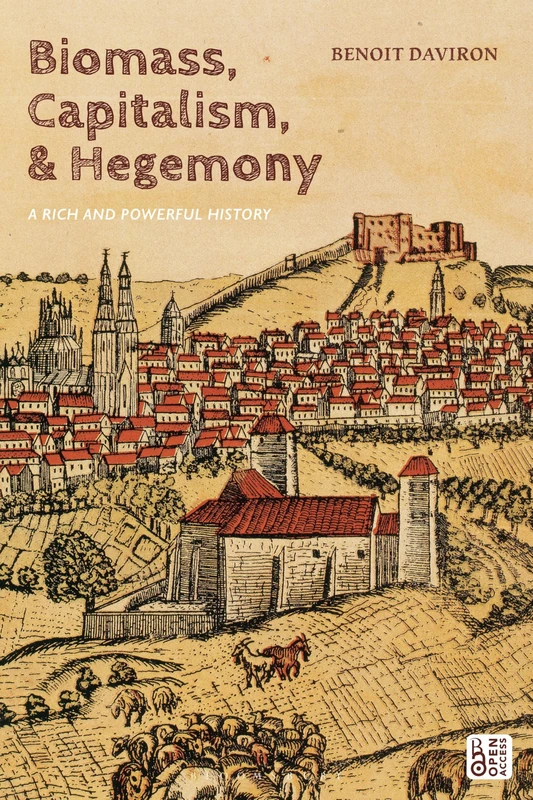 Biomass, Capitalism, and Hegemony: A Rich and Powerful History