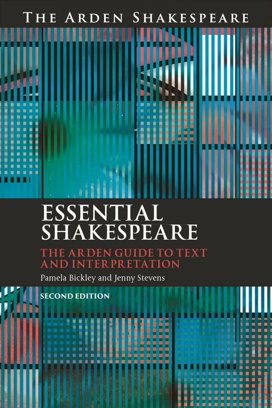 Essential Shakespeare: The Arden Guide to Text and Interpretation
