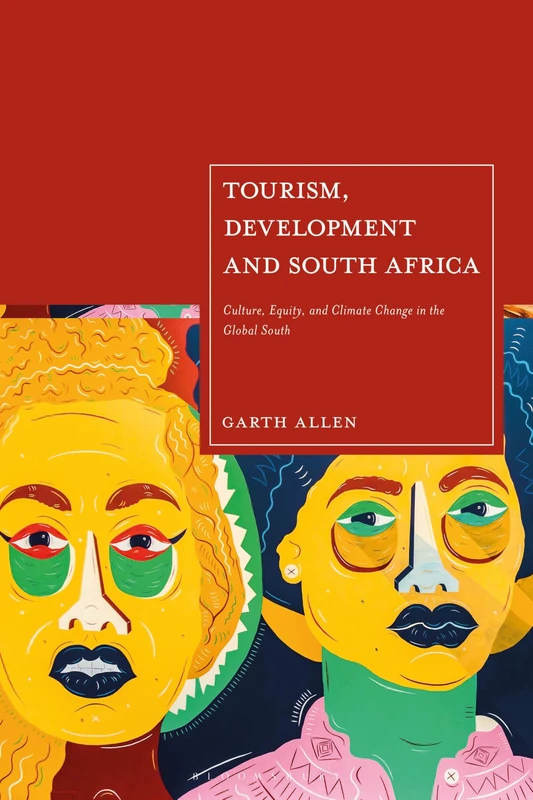 Tourism, Development and South Africa: Culture, Equity and Climate Change in the Global South