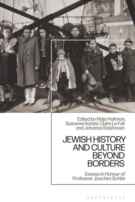 Jewish History and Culture Beyond Borders: Essays in Honour of Professor Joachim Schlör