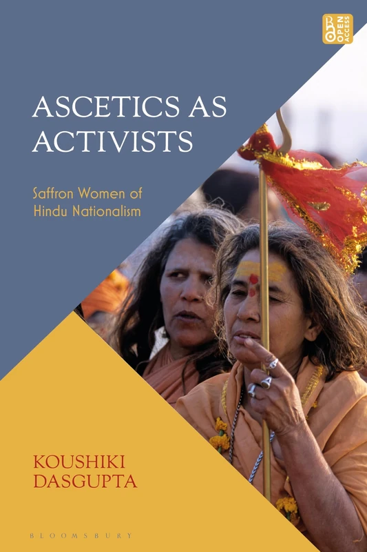 Ascetics As Activists: Saffron Women of Hindu Nationalism