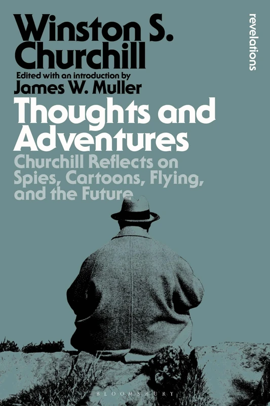 Thoughts and Adventures: Churchill Reflects on Spies, Cartoons, Flying and the Future (Bloomsbury Revelations) - Image 1