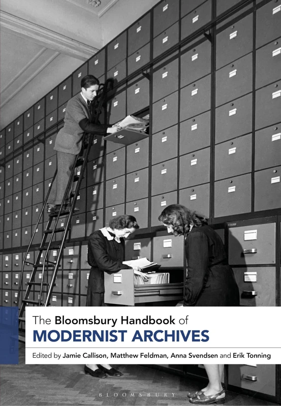 The Bloomsbury Handbook of Modernist Archives (Bloomsbury Handbooks)