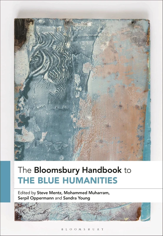 The Bloomsbury Handbook to the Blue Humanities