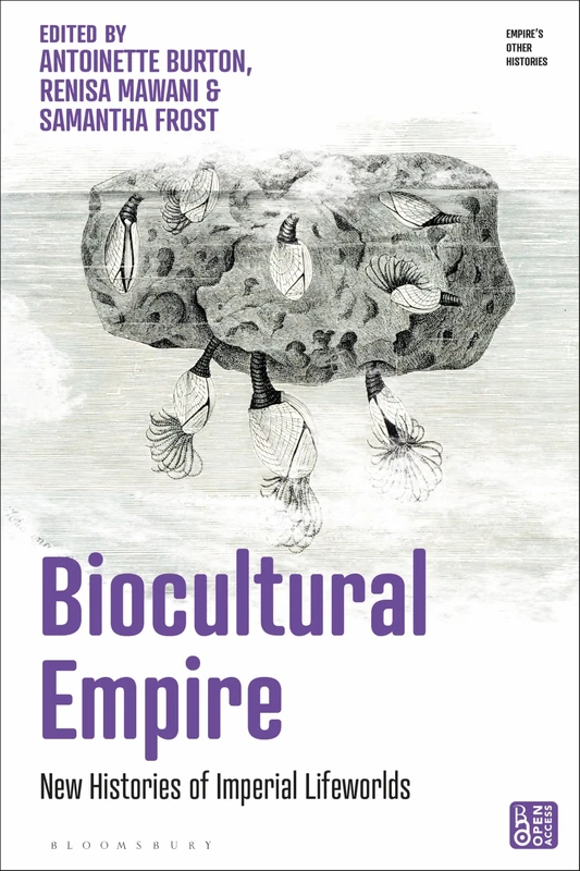 Biocultural Empire: New Histories of Imperial Lifeworlds (Empire’s Other Histories)