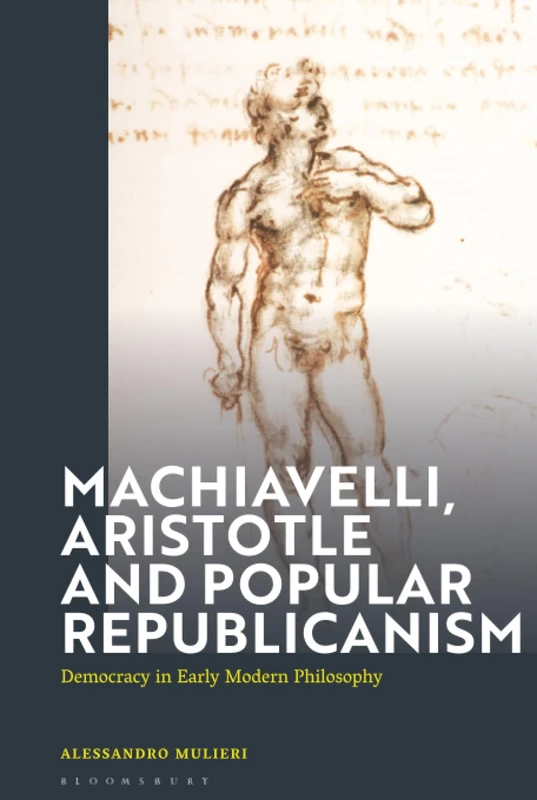 Machiavelli, Aristotle and Popular Republicanism: Democracy in Early Modern Philosophy